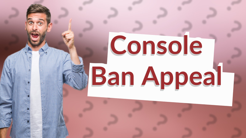 Console Ban Appeal