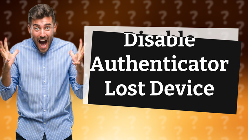 Disable Authenticator Lost Device