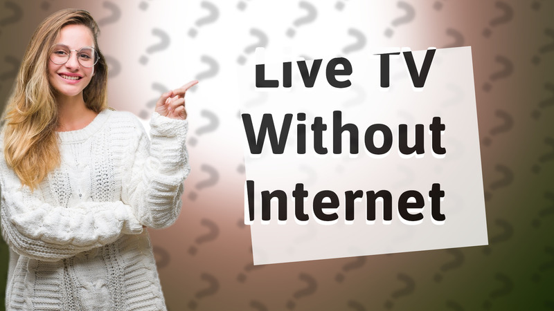 Live TV Without Internet