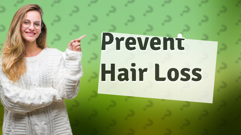 Prevent Hair Loss