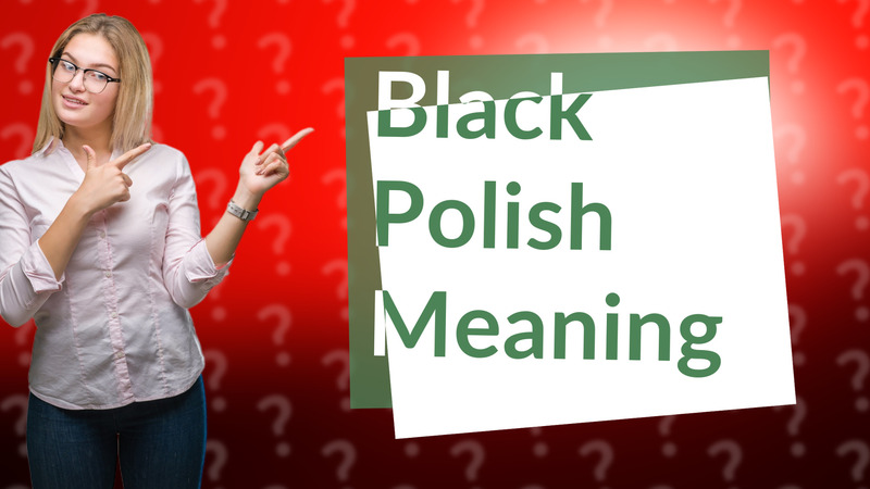 Black Polish Meaning