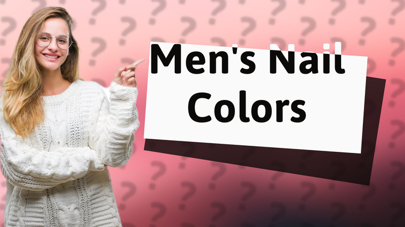 Men's Nail Colors