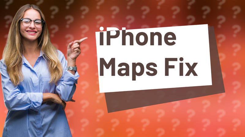 iPhone Maps Fix