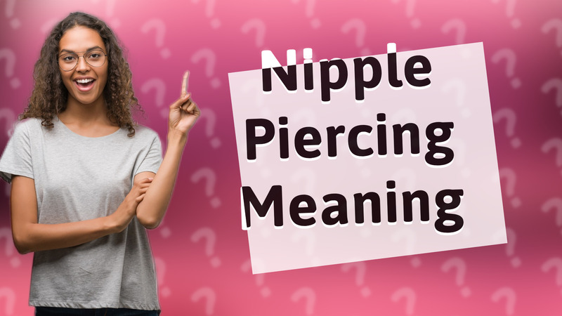 Nipple Piercing Meaning