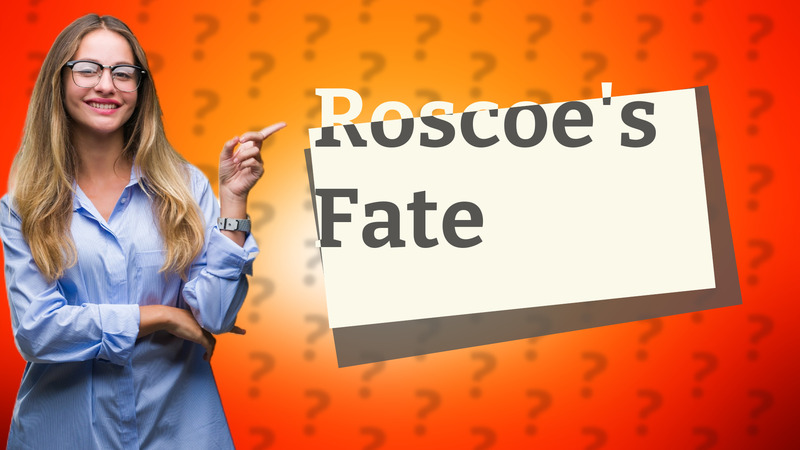 Roscoe's Fate
