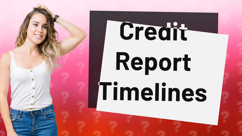 Credit Report Timelines