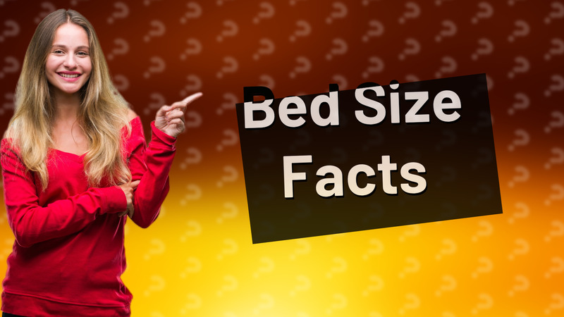 Bed Size Facts