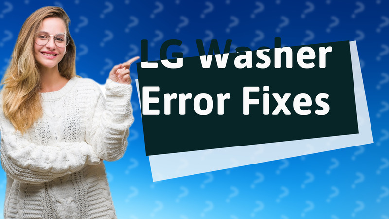 LG Washer Error Fixes