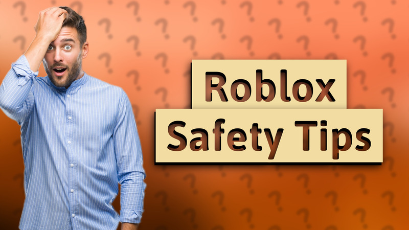 Roblox Safety Tips