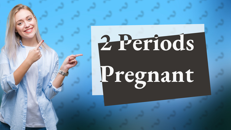 2 Periods Pregnant