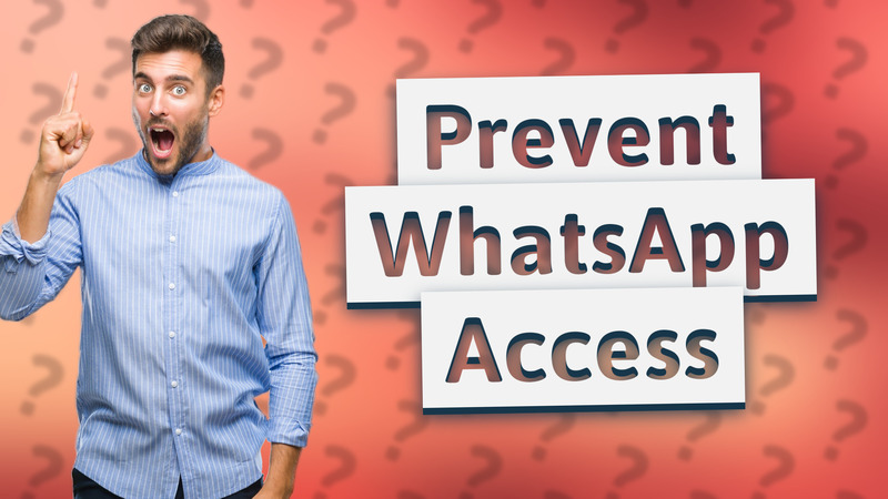 Prevent WhatsApp Access