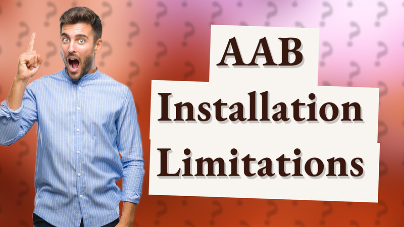 AAB Installation Limitations
