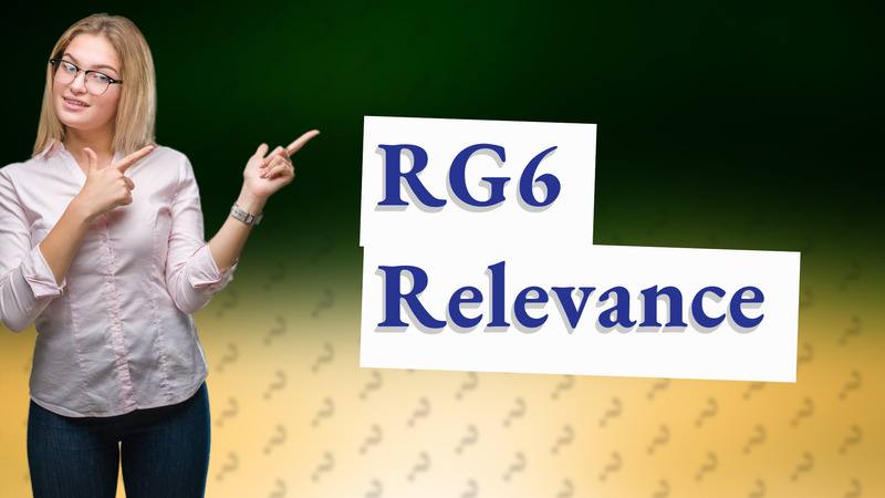 RG6 Relevance