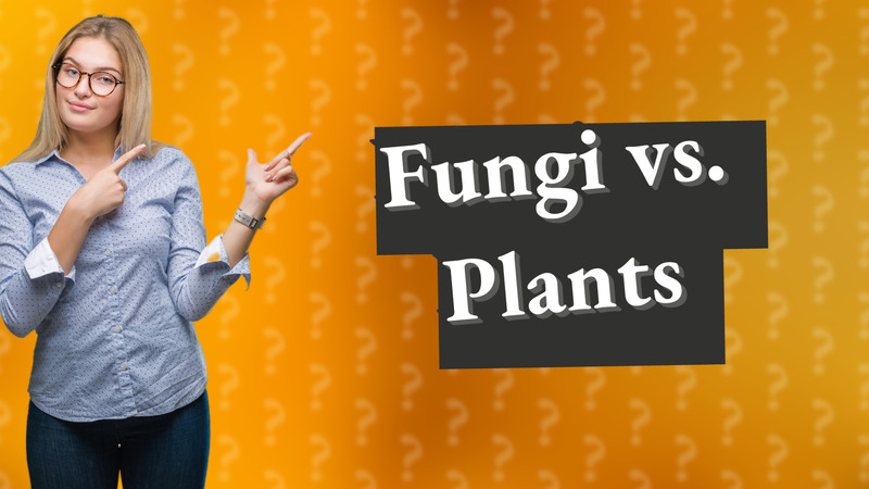 Fungi vs. Plants