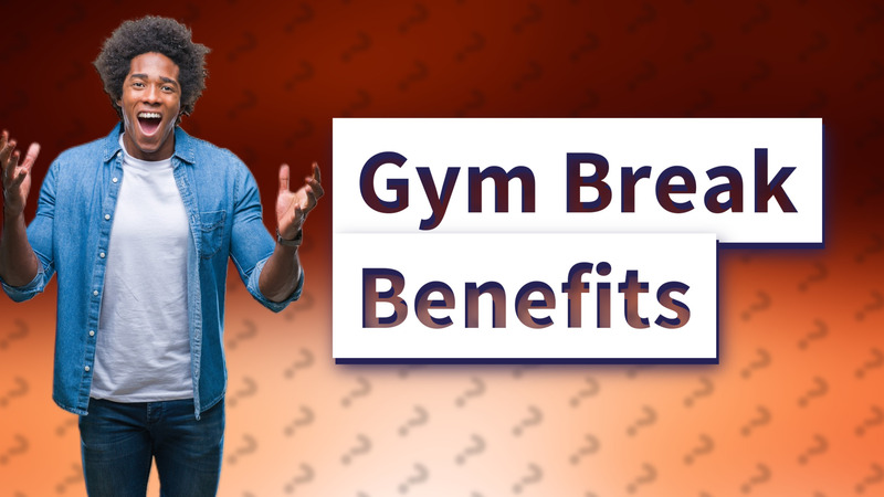 Gym Break Benefits