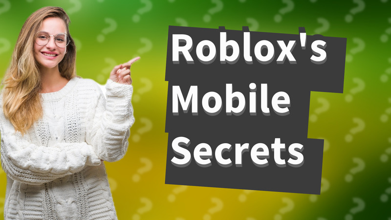 Roblox's Mobile Secrets