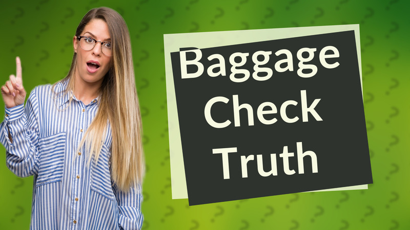Baggage Check Truth