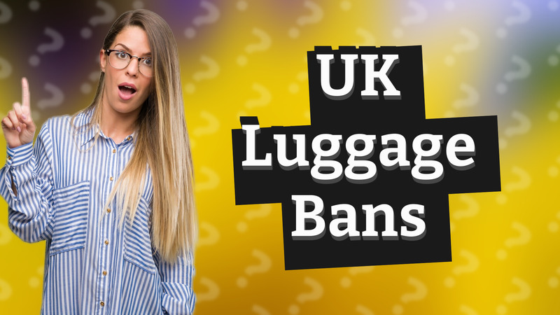 UK Luggage Bans