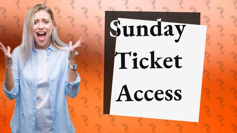 Sunday Ticket Access