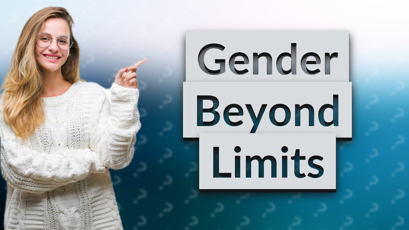 Gender Beyond Limits
