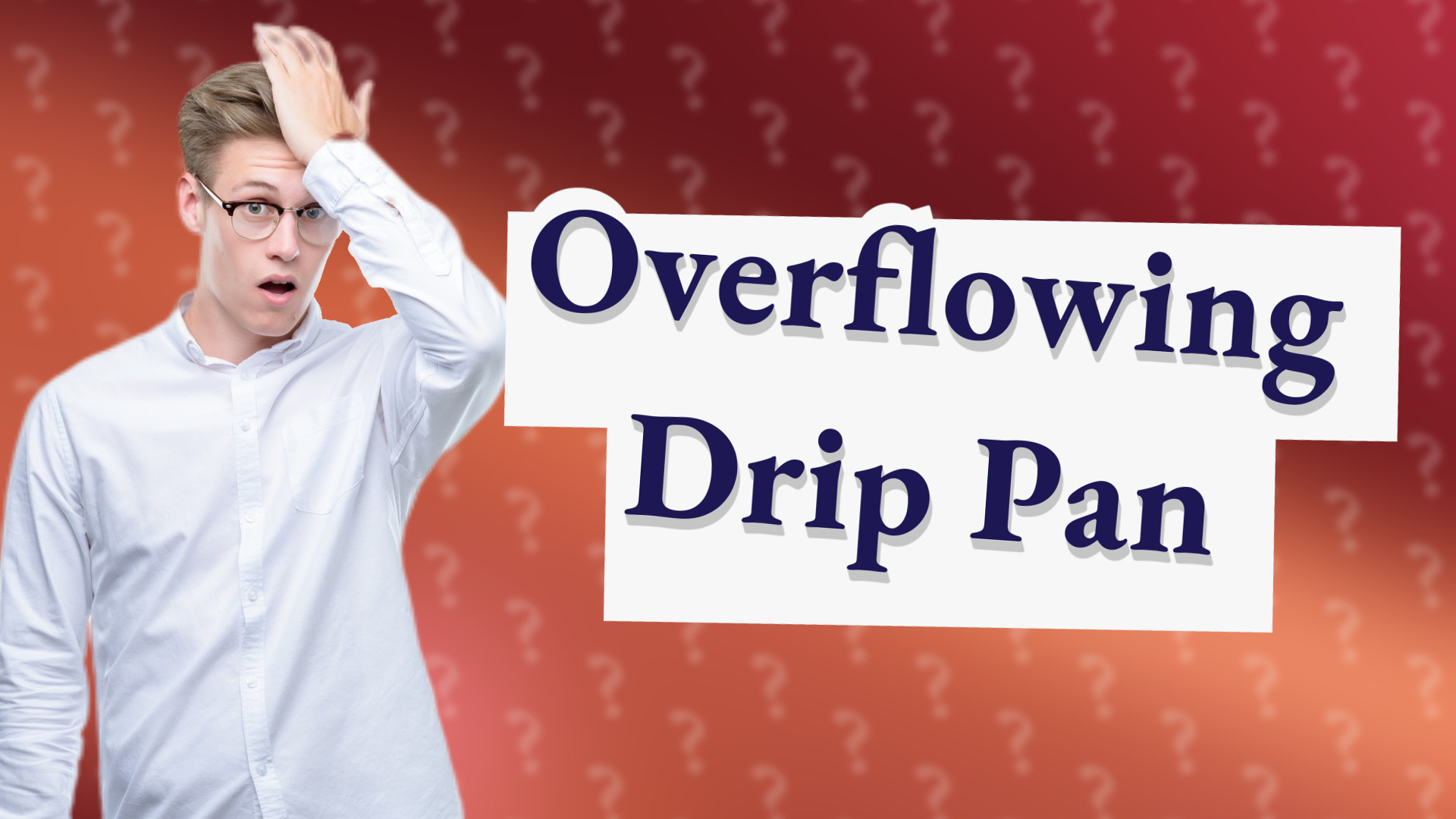 Overflowing Drip Pan