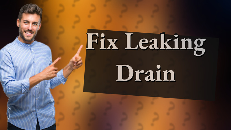 Fix Leaking Drain