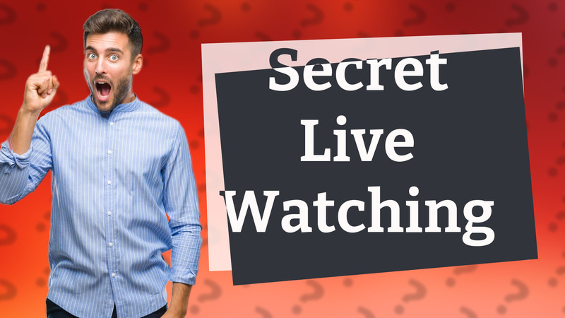 Secret Live Watching