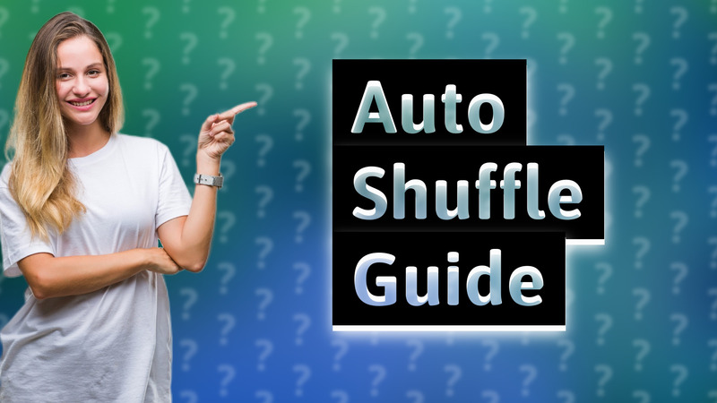 Auto Shuffle Guide