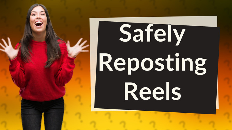Safely Reposting Reels