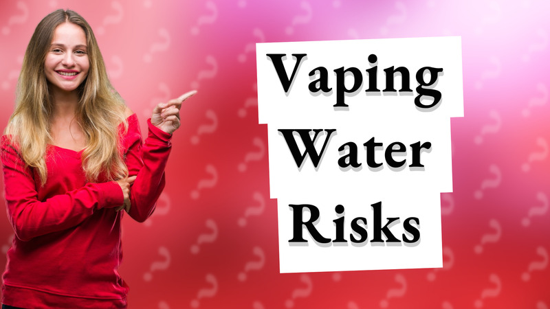 Vaping Water Risks