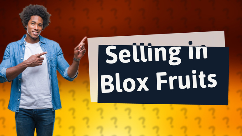 Selling in Blox Fruits
