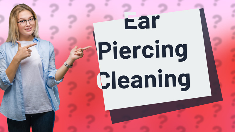 Ear Piercing Cleaning