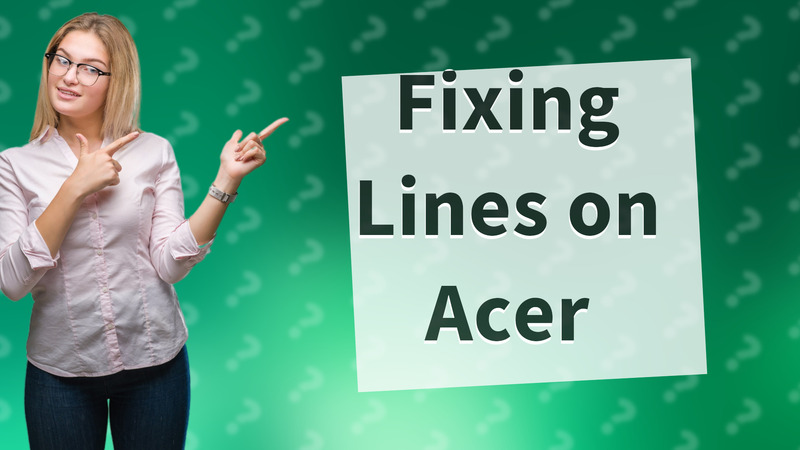Fixing Lines on Acer