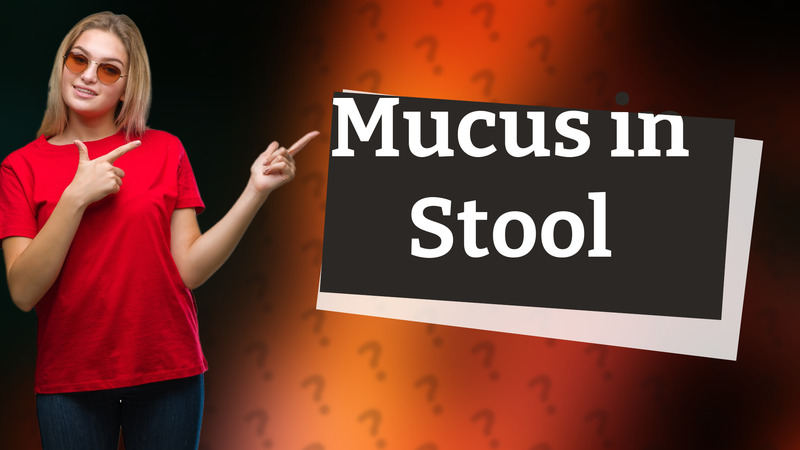 Mucus in Stool