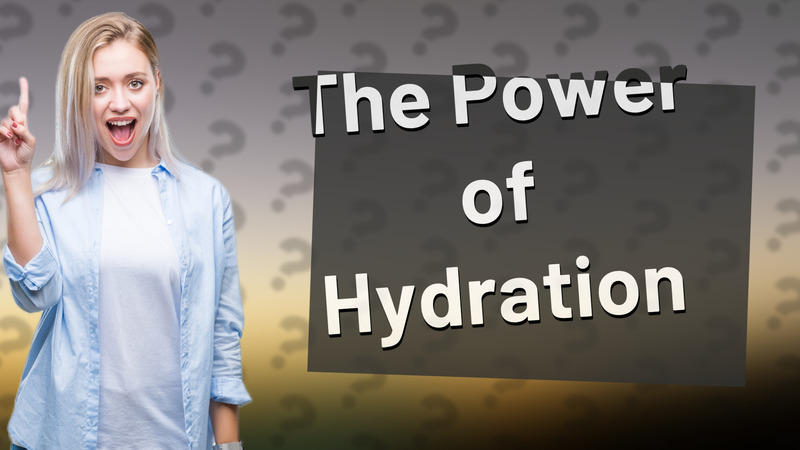 The Power of Hydration