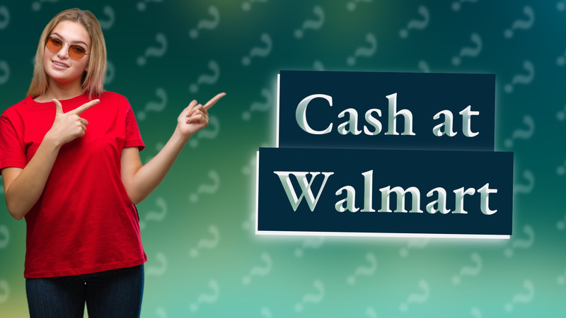Cash at Walmart