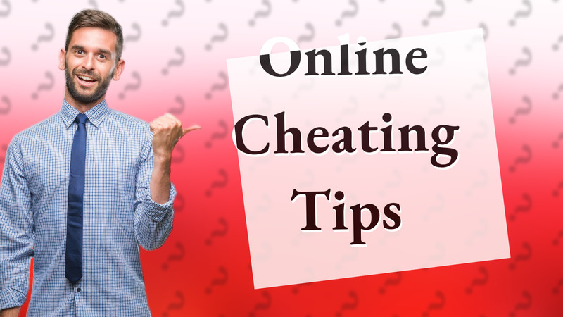 Online Cheating Tips