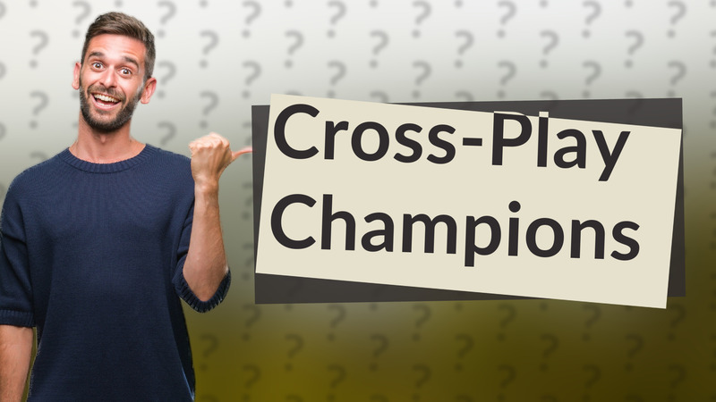 Cross-Play Champions