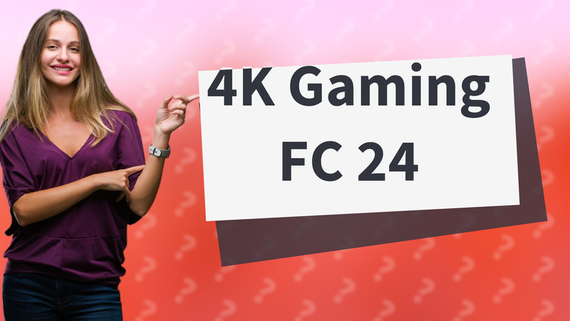 4K Gaming FC 24
