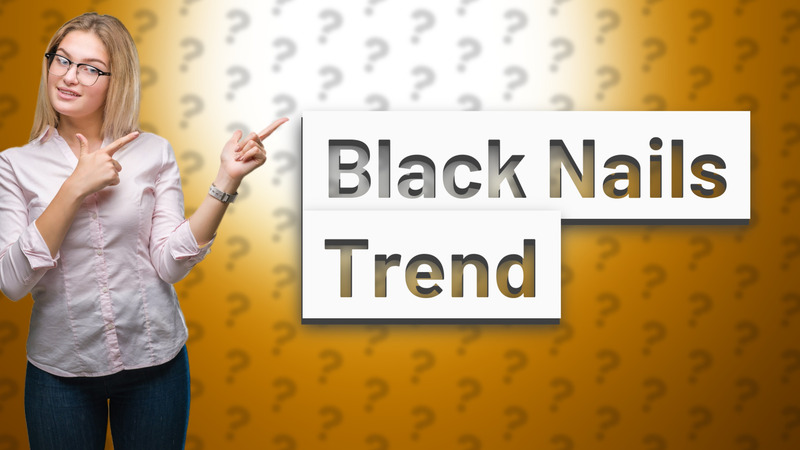 Black Nails Trend