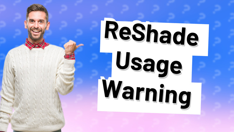 ReShade Usage Warning