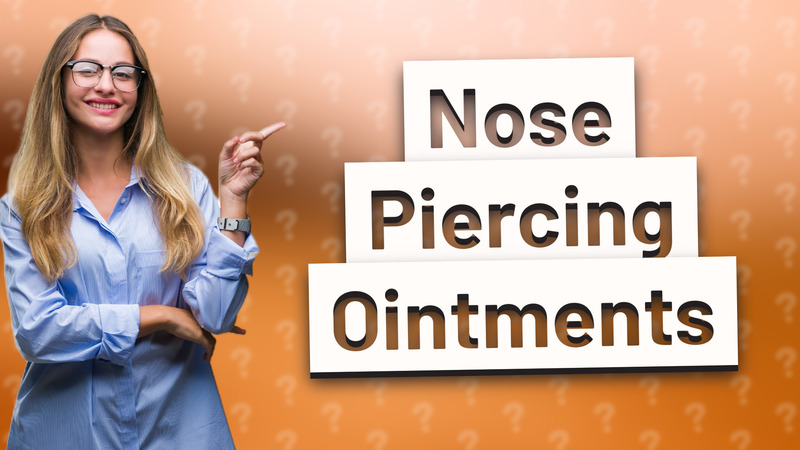 Nose Piercing Ointments
