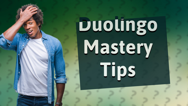 Duolingo Mastery Tips