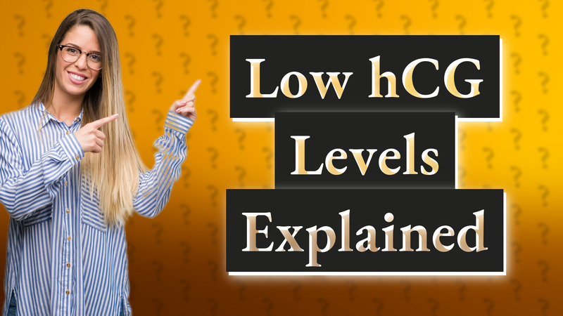 Low hCG Levels Explained
