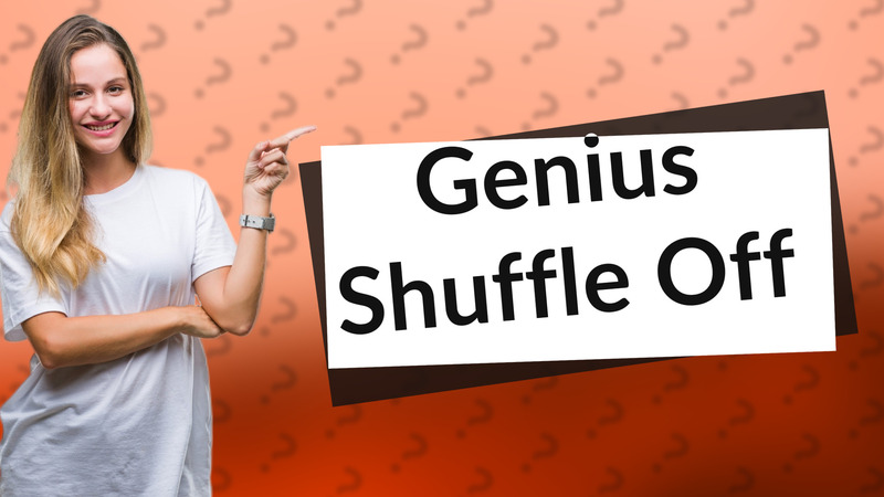 Genius Shuffle Off