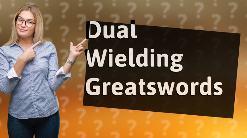 Dual Wielding Greatswords