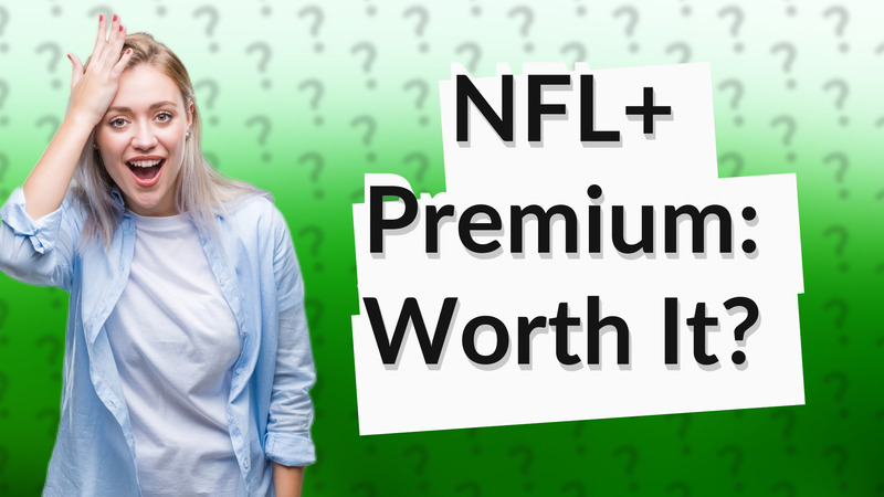 NFL+ Premium: Worth It?
