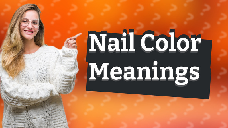 Nail Color Meanings