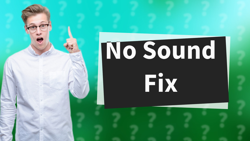 No Sound Fix