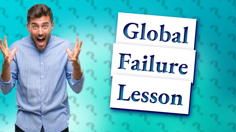 Global Failure Lesson